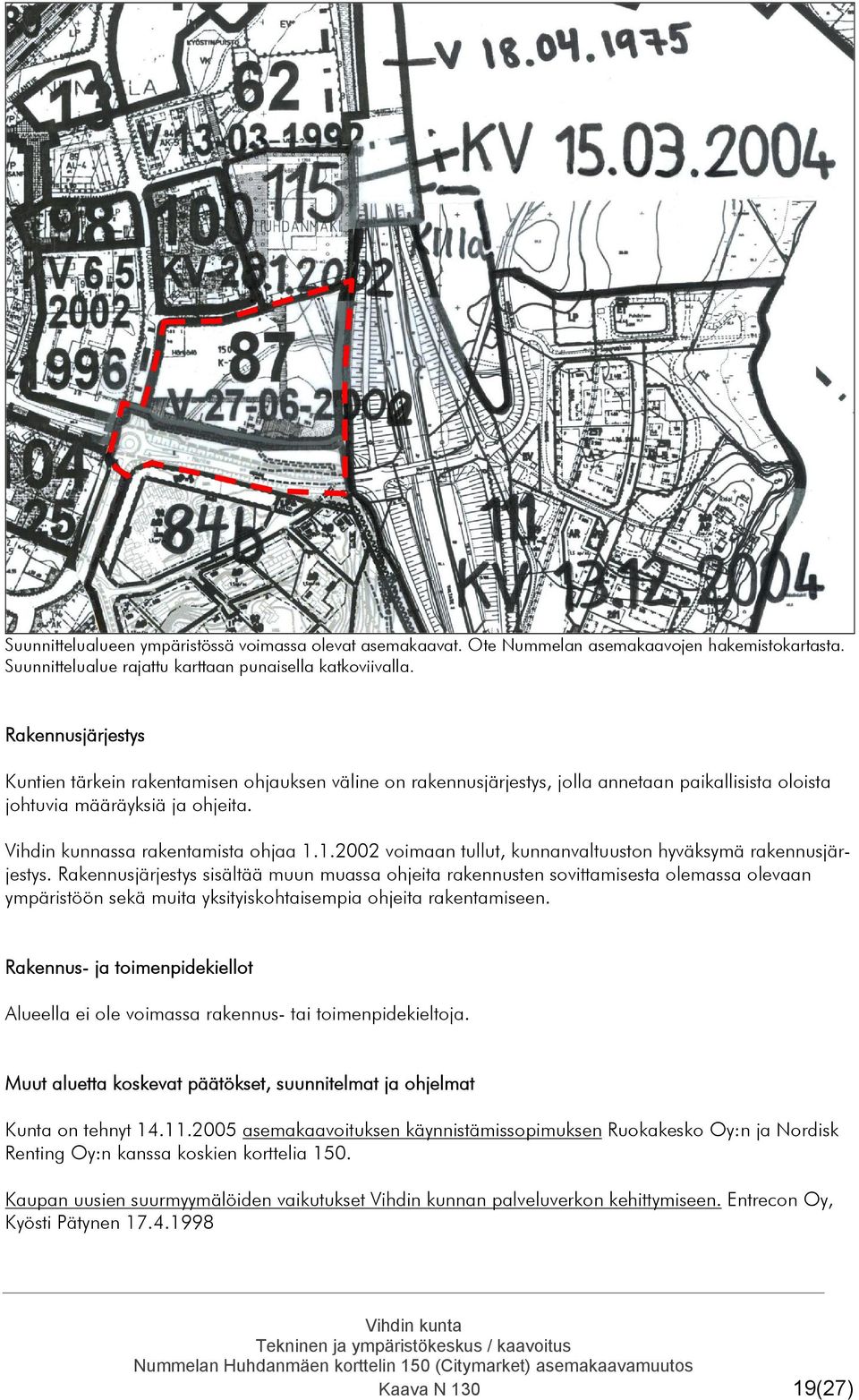 1.2002 voimaan tullut, kunnanvaltuuston hyväksymä rakennusjärjestys.