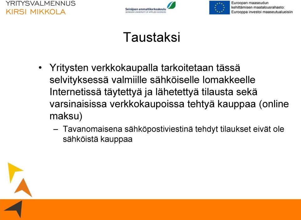 tilausta sekä varsinaisissa verkkokaupoissa tehtyä kauppaa (online