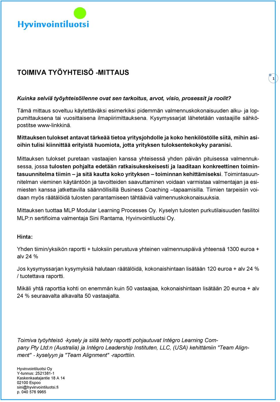 Kysymyssarjat lähetetään vastaajille sähköpostitse www-linkkinä.