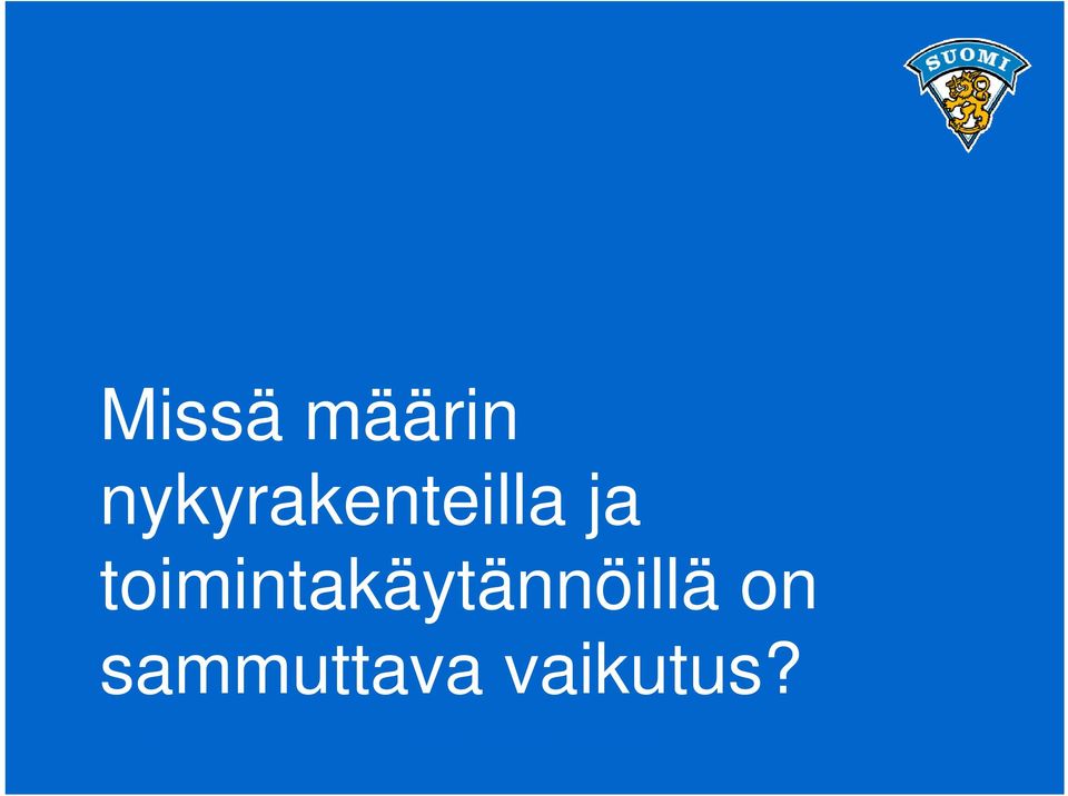 sammuttava vaikutus? 21.8.