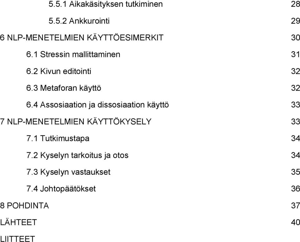 4 Assosiaation ja dissosiaation käyttö 33 7 NLP-MENETELMIEN KÄYTTÖKYSELY 33 7.