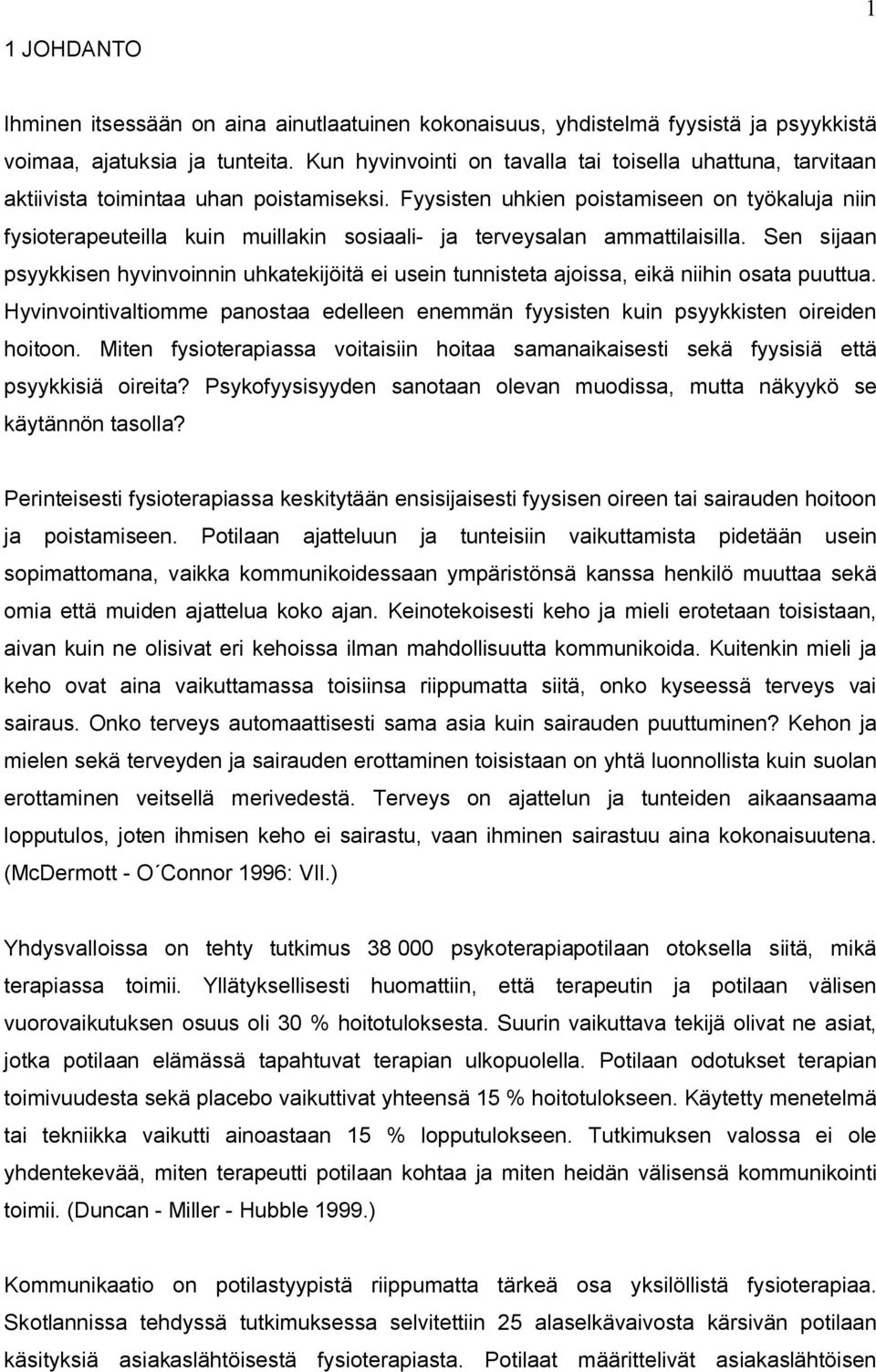 Fyysisten uhkien poistamiseen on työkaluja niin fysioterapeuteilla kuin muillakin sosiaali- ja terveysalan ammattilaisilla.