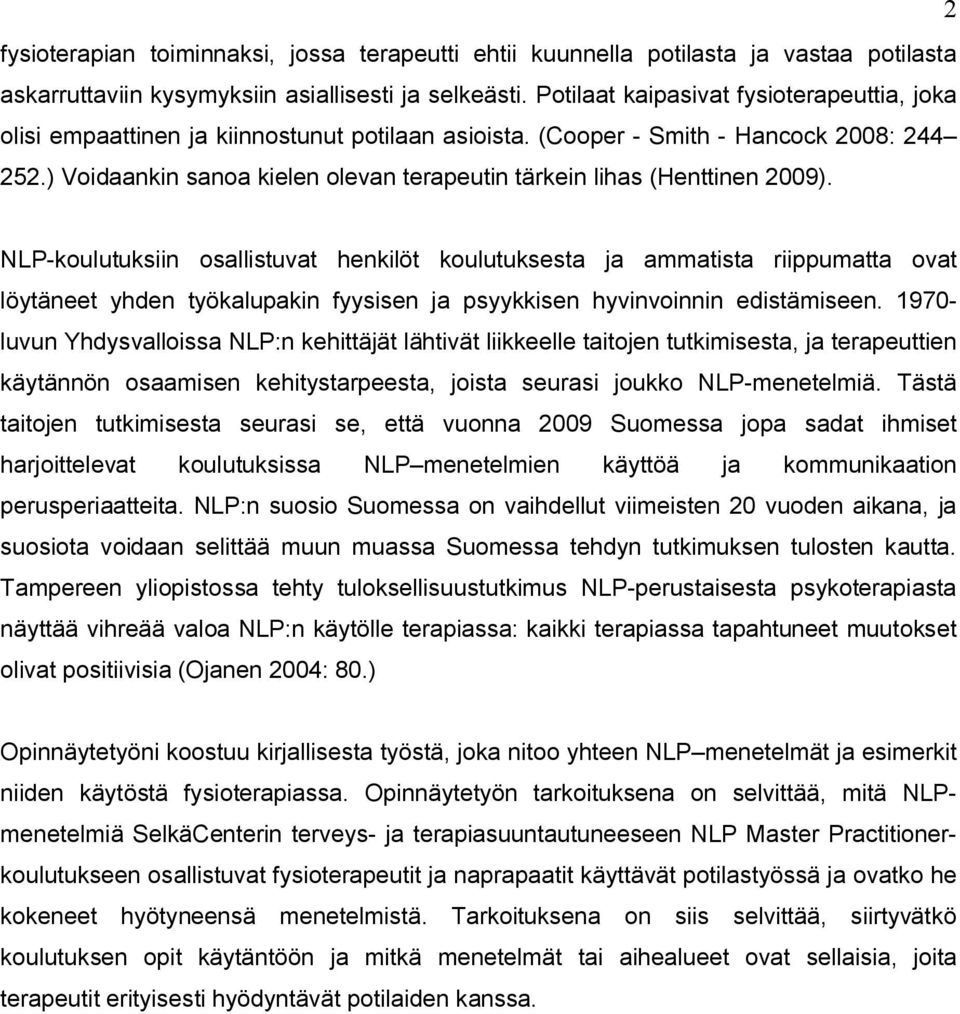 ) Voidaankin sanoa kielen olevan terapeutin tärkein lihas (Henttinen 2009).