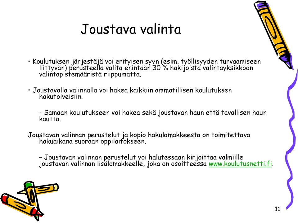 Joustavalla valinnalla voi hakea kaikkiin ammatillisen koulutuksen hakutoiveisiin.