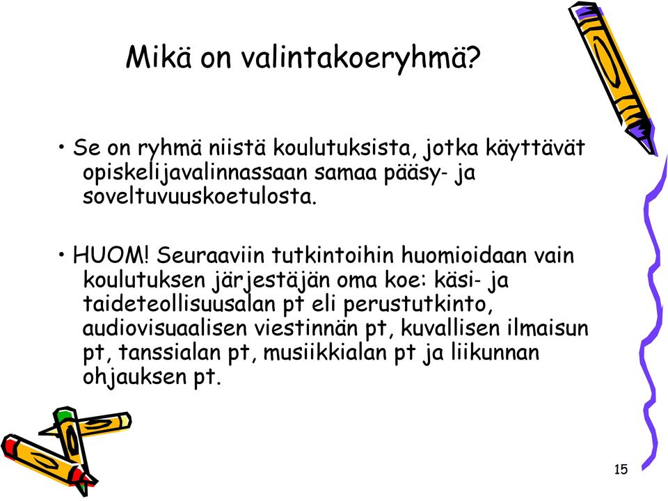 soveltuvuuskoetulosta. HUOM!