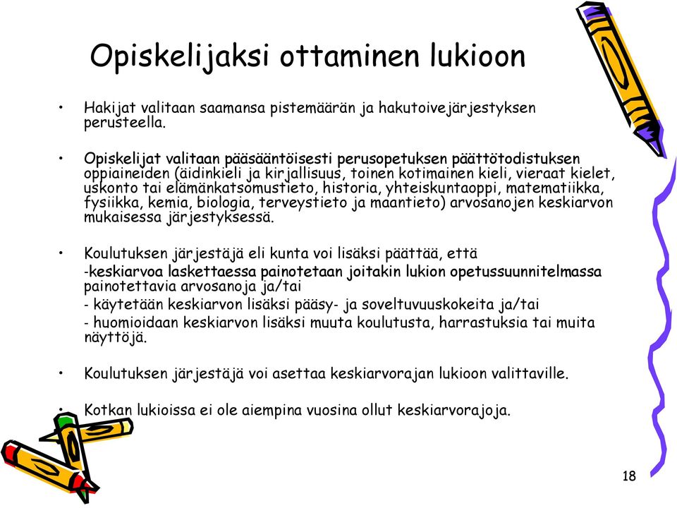 yhteiskuntaoppi, matematiikka, fysiikka, kemia, biologia, terveystieto ja maantieto) arvosanojen keskiarvon mukaisessa järjestyksessä.