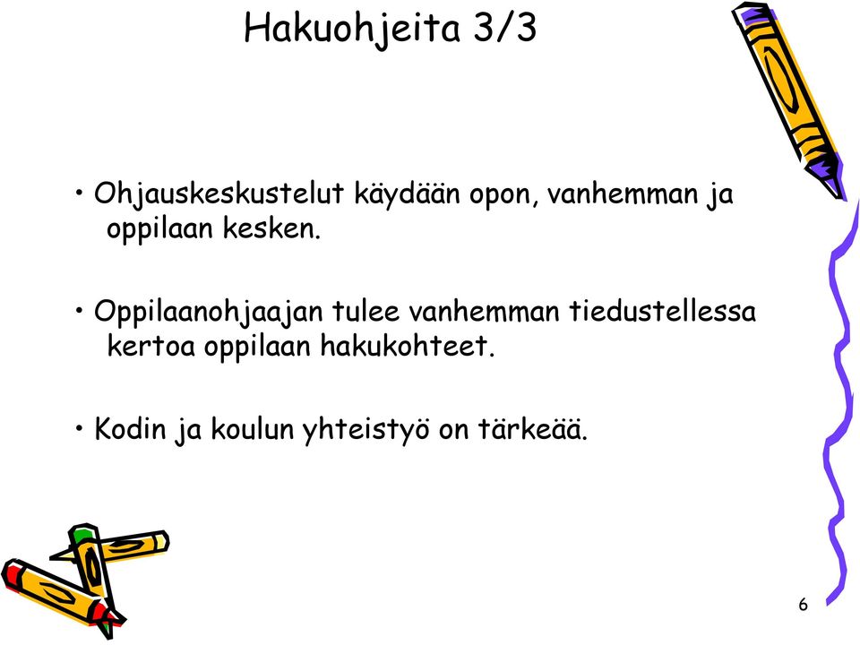 Oppilaanohjaajan tulee vanhemman tiedustellessa