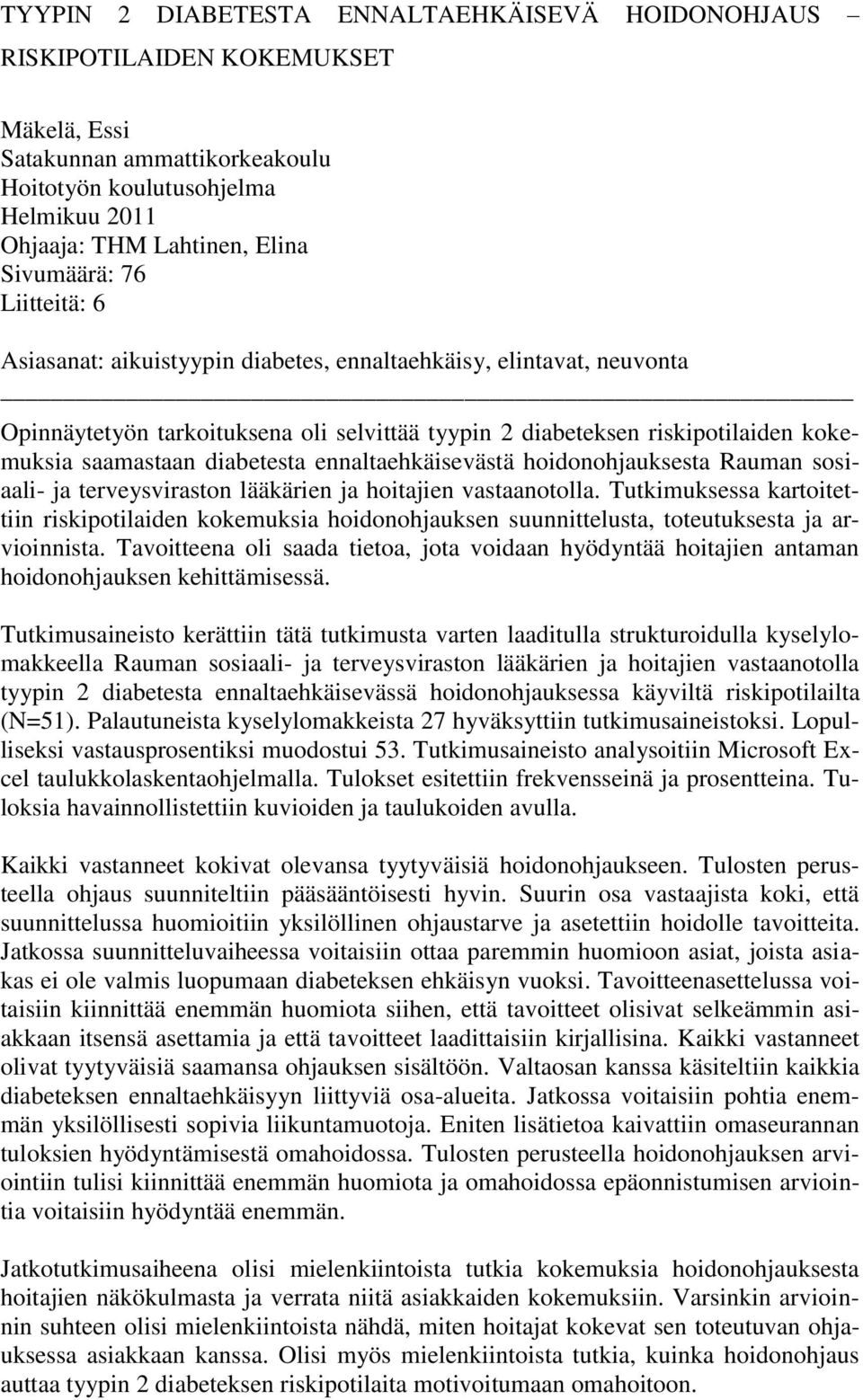 ennaltaehkäisevästä hoidonohjauksesta Rauman sosiaali- ja terveysviraston lääkärien ja hoitajien vastaanotolla.