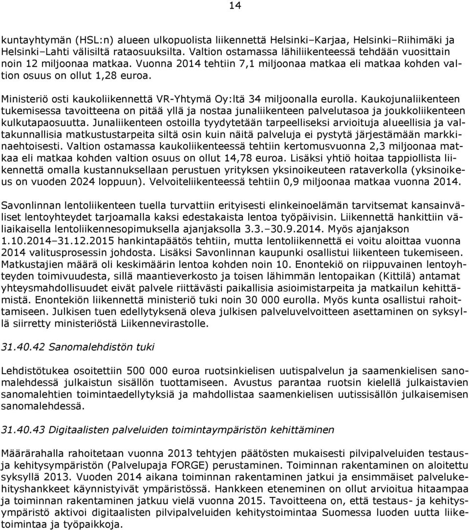 Ministeriö osti kaukoliikennettä VR-Yhtymä Oy:ltä 34 miljoonalla eurolla.