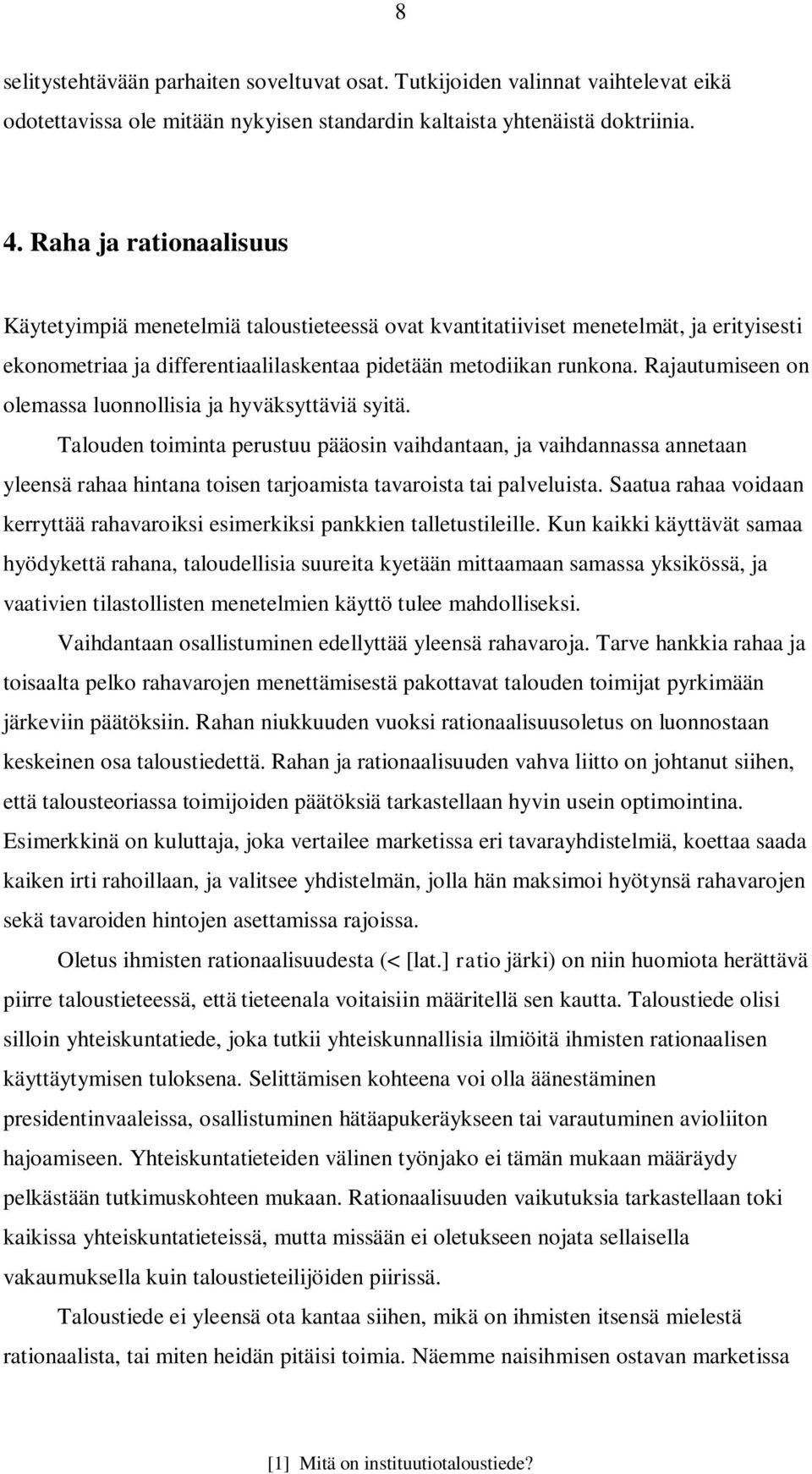 Rajautumiseen on olemassa luonnollisia ja hyväksyttäviä syitä.