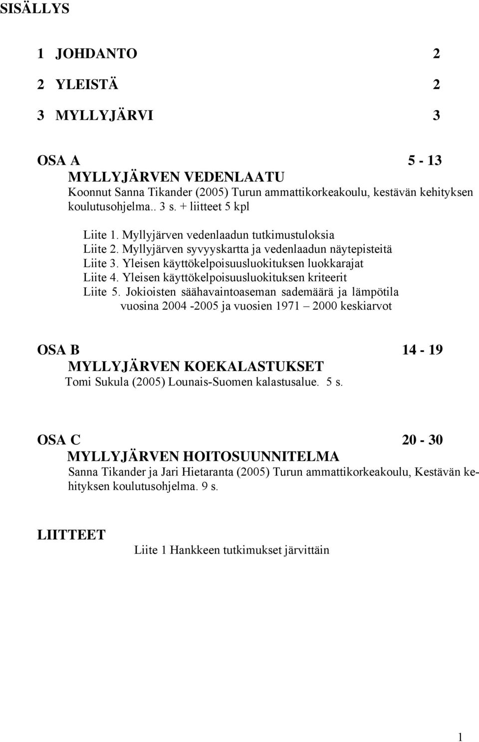 Yleisen käyttökelpoisuusluokituksen kriteerit Liite 5.