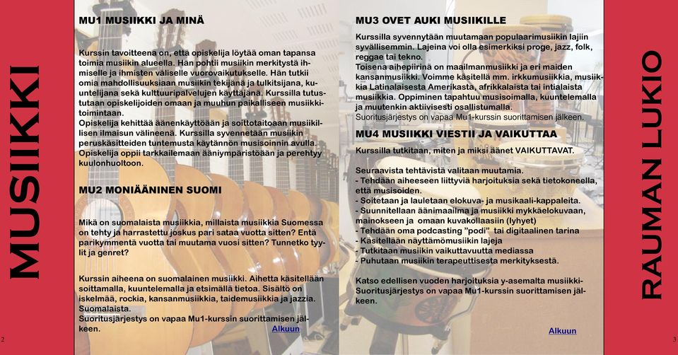 Hän tutkii omia mahdollisuuksiaan musiikin tekijänä ja tulkitsijana, kuuntelijana sekä kulttuuripalvelujen käyttäjänä.