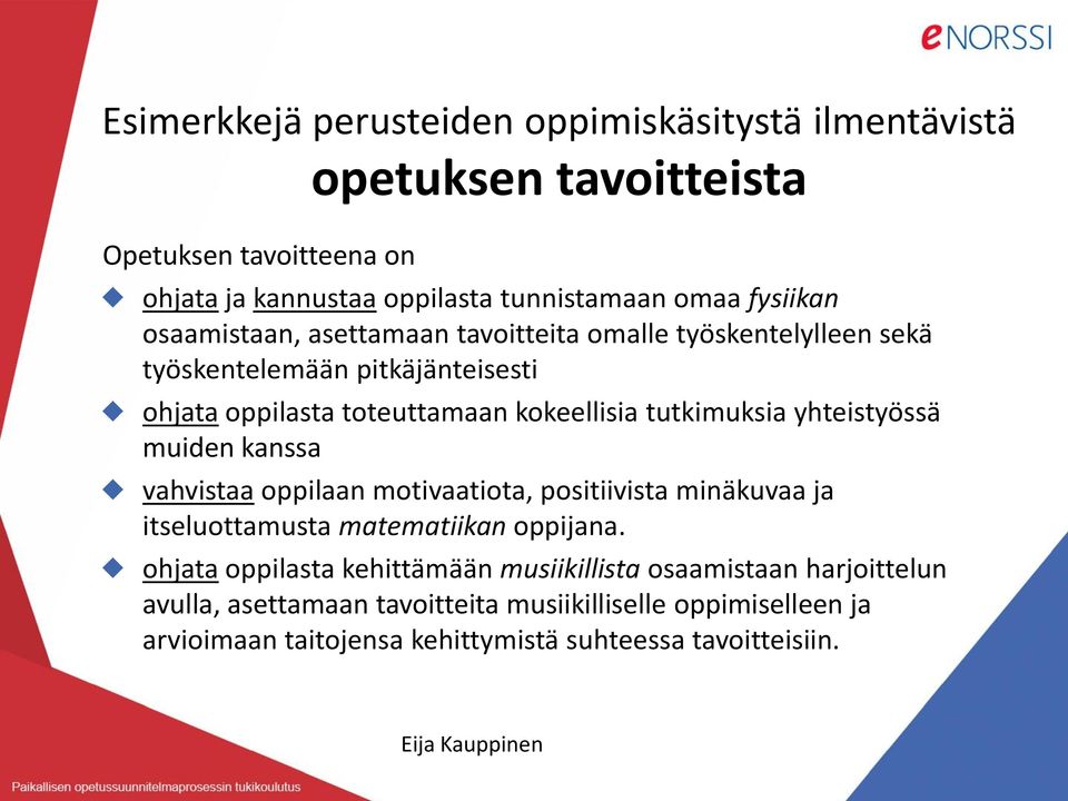 yhteistyössä muiden kanssa vahvistaa oppilaan motivaatiota, positiivista minäkuvaa ja itseluottamusta matematiikan oppijana.