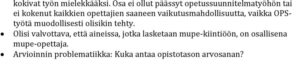 saaneen vaikutusmahdollisuutta, vaikka OPStyötä muodollisesti olisikin tehty.