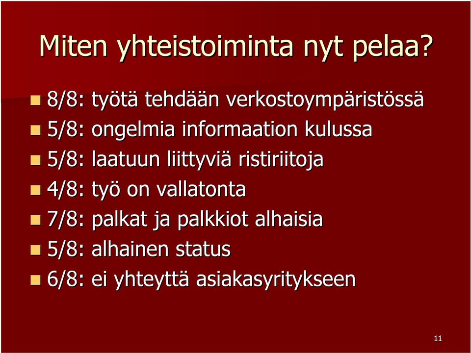 informaation kulussa 5/8: laatuun liittyviä ristiriitoja 4/8: työ