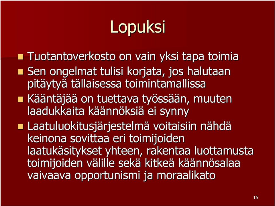 synny Laatuluokitusjärjestelm rjestelmä voitaisiin nähdn hdä keinona sovittaa eri toimijoiden