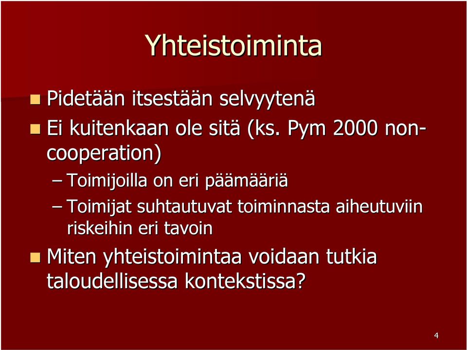 Pym 2000 non- cooperation) Toimijoilla on eri pääp äämääriä Toimijat