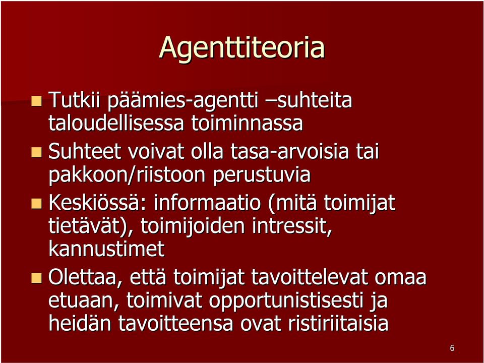 (mitä toimijat tietävät), t), toimijoiden intressit, kannustimet Olettaa, että toimijat