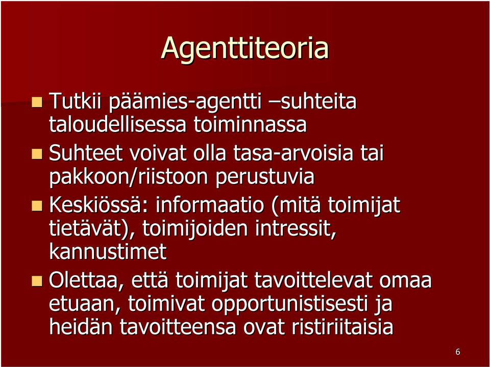 (mitä toimijat tietävät), t), toimijoiden intressit, kannustimet Olettaa, että toimijat