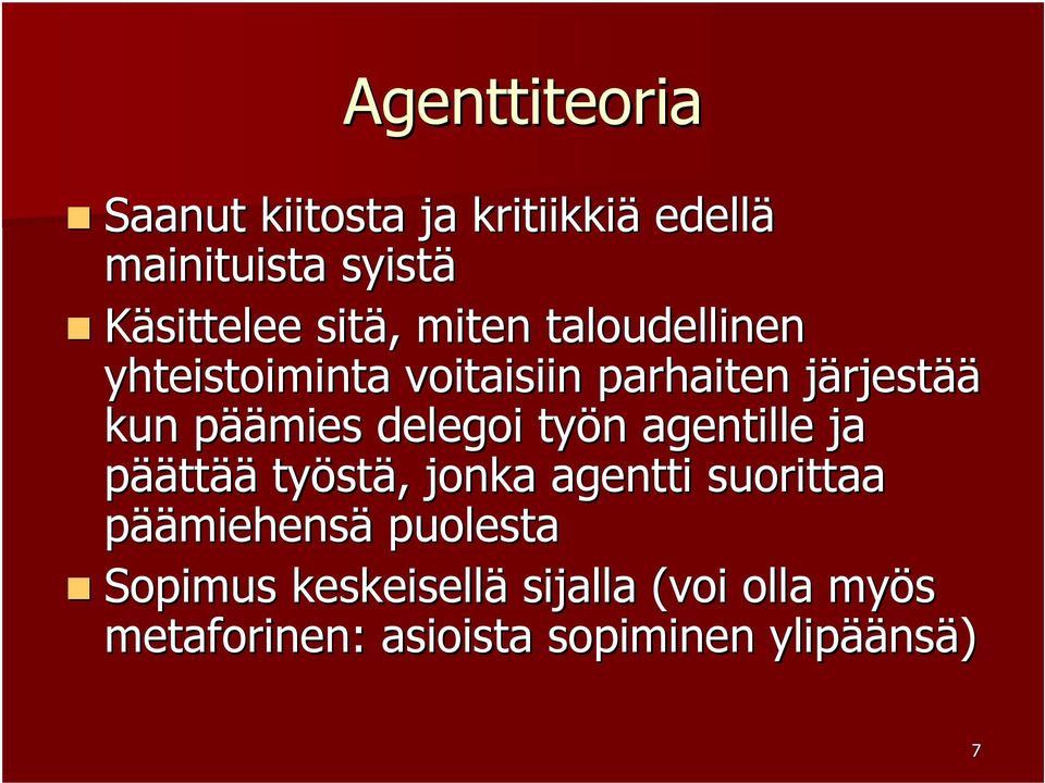 delegoi työn n agentille ja päättää työst stä,, jonka agentti suorittaa päämiehensä