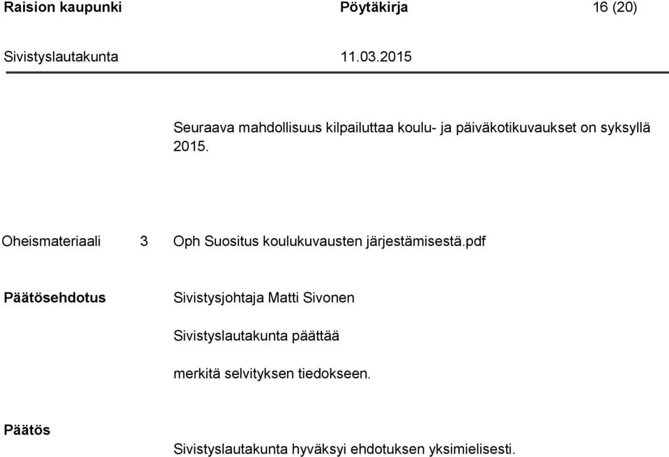 Oheismateriaali 3 Oph Suositus koulukuvausten järjestämisestä.