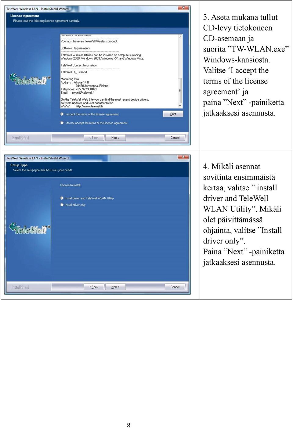 4. Mikäli asennat sovitinta ensimmäistä kertaa, valitse install driver and TeleWell WLAN Utility.