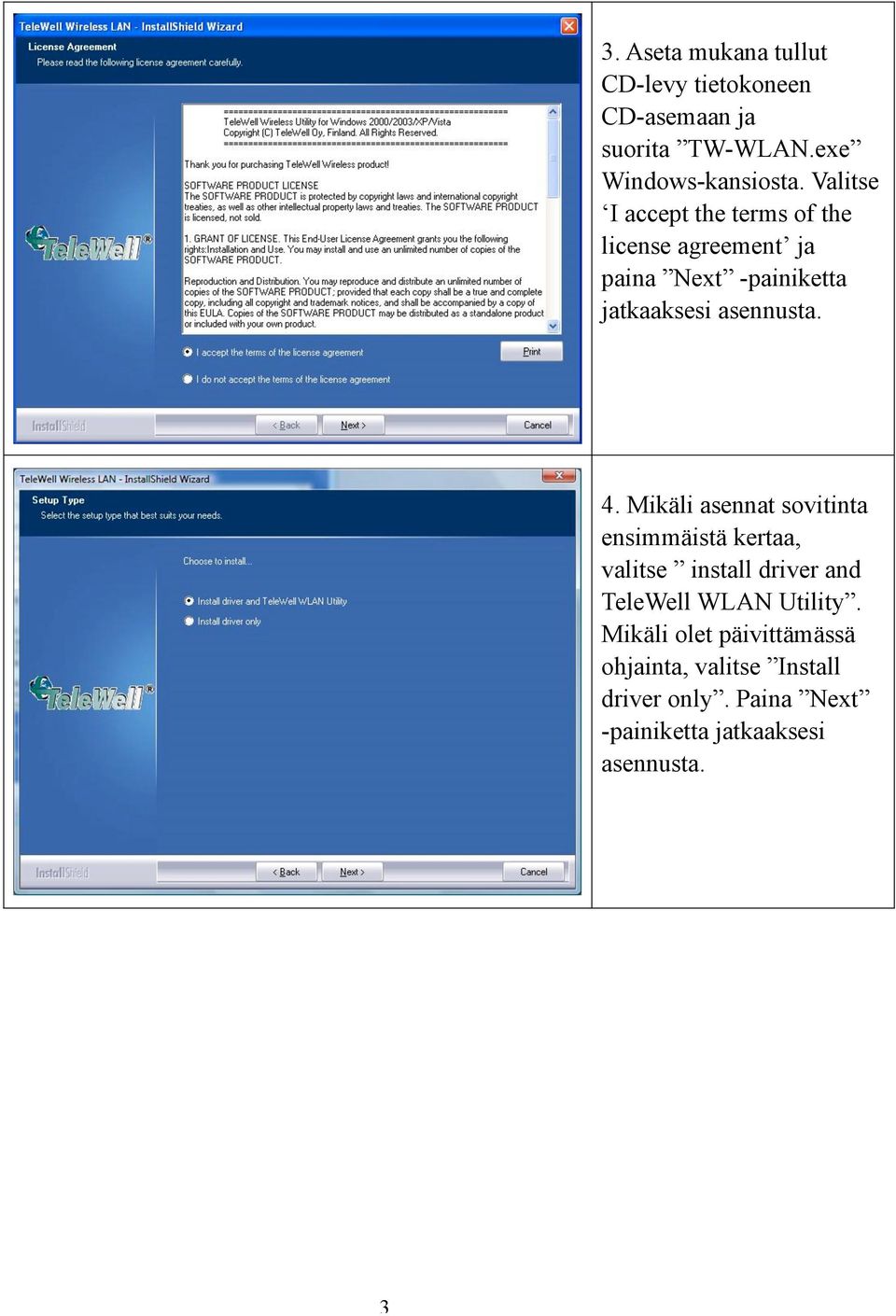 4. Mikäli asennat sovitinta ensimmäistä kertaa, valitse install driver and TeleWell WLAN Utility.