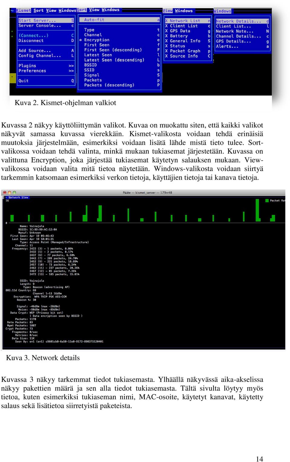 Kuvassa on valittuna Encryption, joka järjestää tukiasemat käytetyn salauksen mukaan. Viewvalikossa voidaan valita mitä tietoa näytetään.