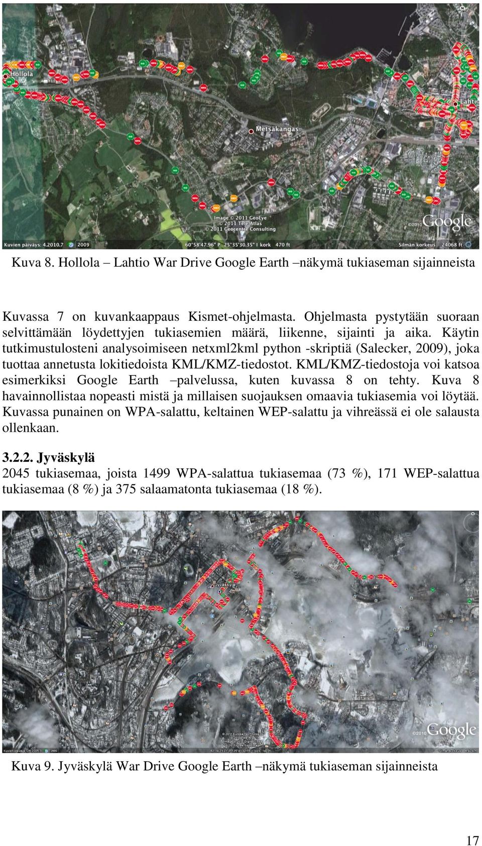 Käytin tutkimustulosteni analysoimiseen netxml2kml python -skriptiä (Salecker, 2009), joka tuottaa annetusta lokitiedoista KML/KMZ-tiedostot.