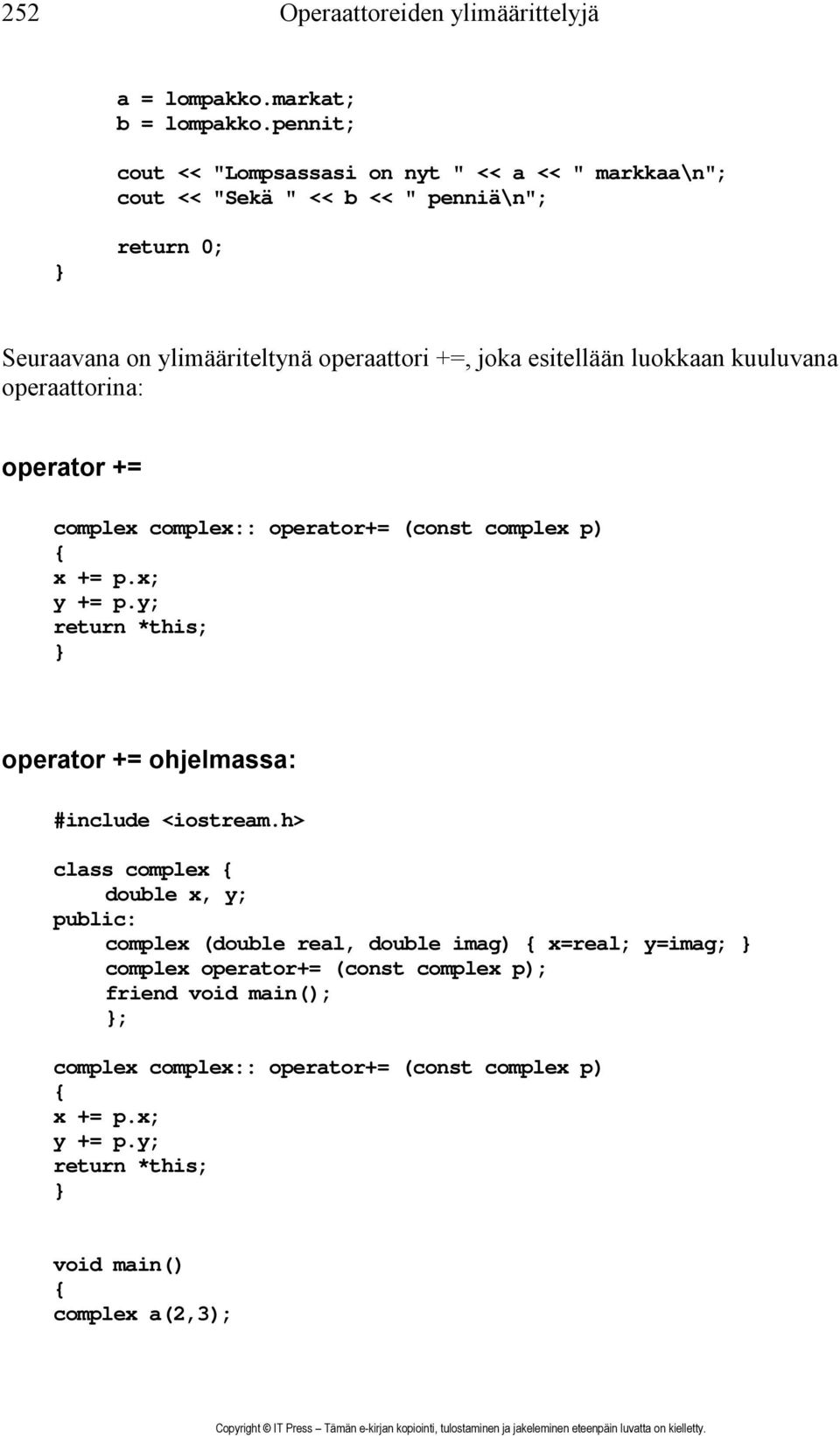 +=, joka esitellään luokkaan kuuluvana operaattorina: operator += complex complex:: operator+= (const complex p) x += p.x; y += p.