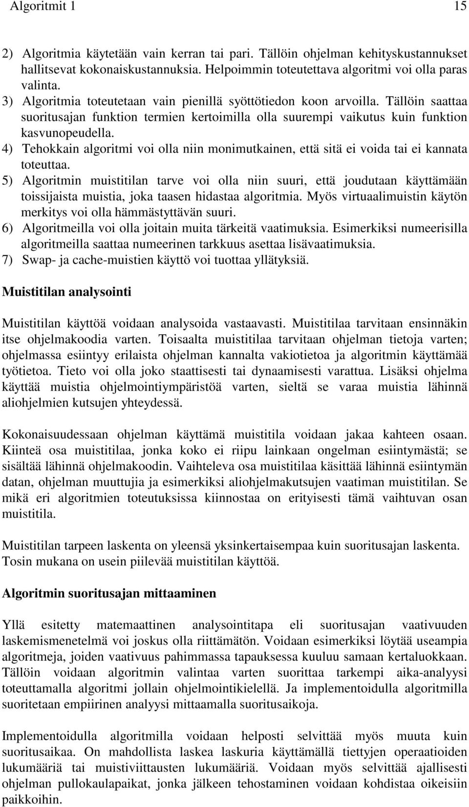 4) Tehokkain algoritmi voi olla niin monimutkainen, että sitä ei voida tai ei kannata toteuttaa.