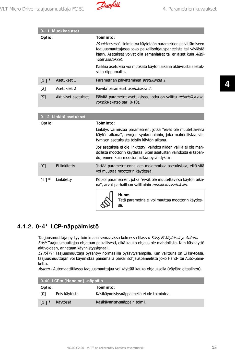 [1 ] * Asetukset 1 Parametrien päivittäminen asetuksissa 1. [2] Asetukset 2 Päivitä parametrit asetuksissa 2.