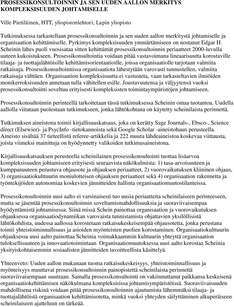 Scheinin lähes puoli vuosisataa sitten kehittämät prosessikonsultoinnin periaatteet 2000-luvulla uuteen kukoistukseen.