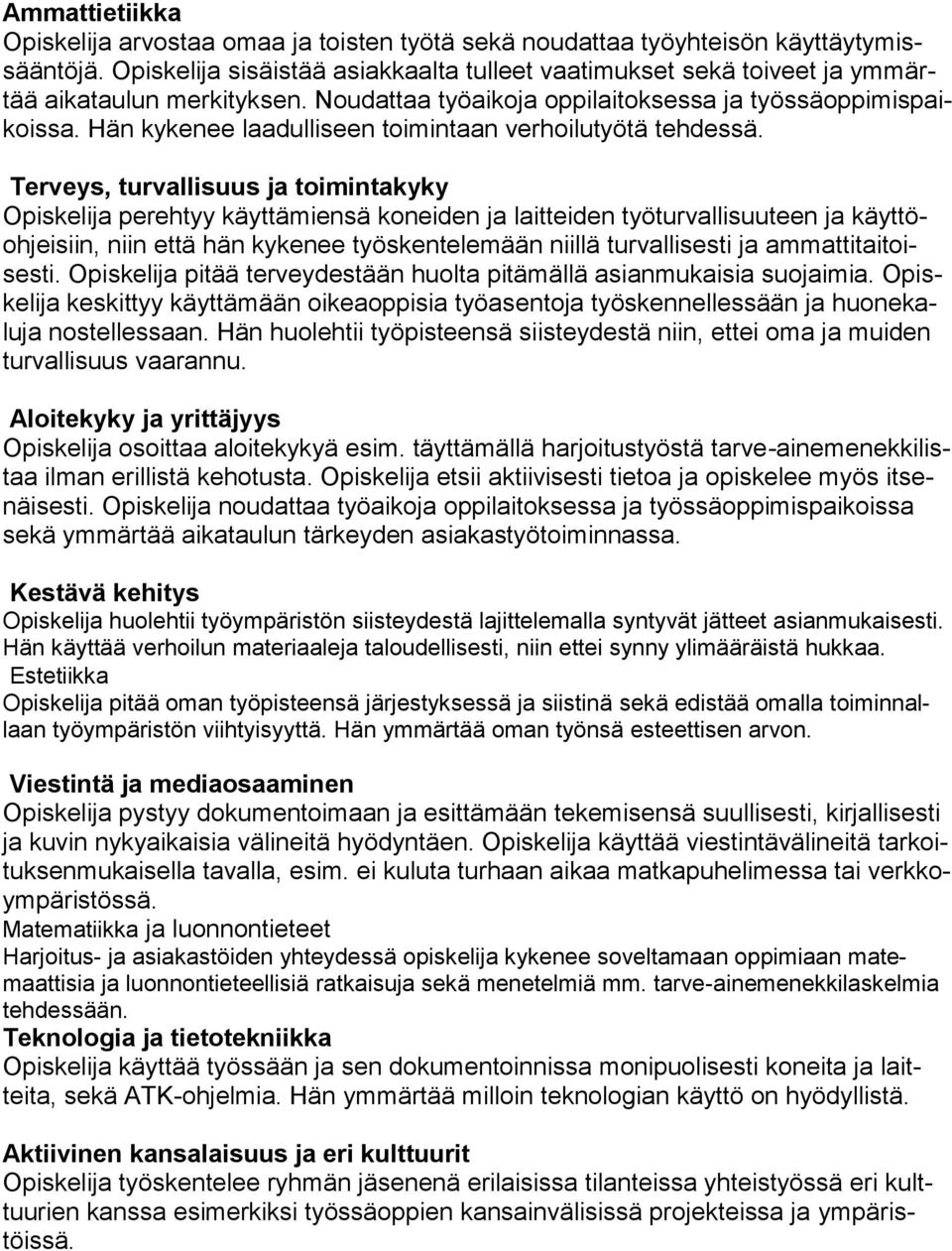 Hän kykenee laadulliseen toimintaan verhoilutyötä tehdessä.