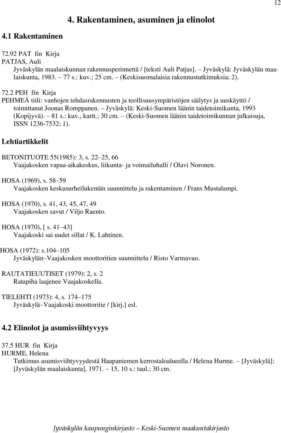 2 PEH fin Kirja PEHMEÄ tiili: vanhojen tehdasrakennusten ja teollisuusympäristöjen säilytys ja uuskäyttö / toimittanut Joonas Romppanen.