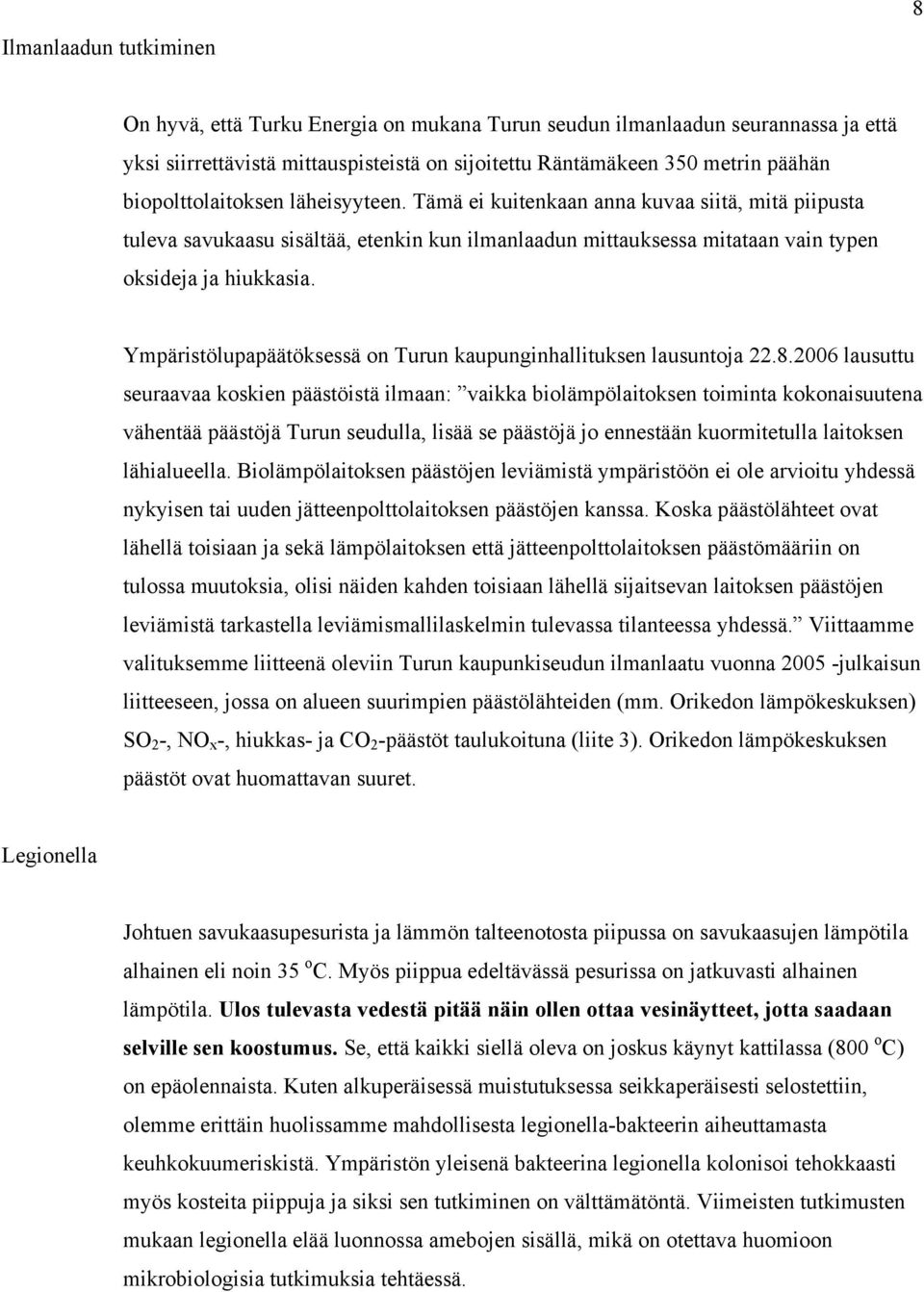 Ympäristölupapäätöksessä on Turun kaupunginhallituksen lausuntoja 22.8.