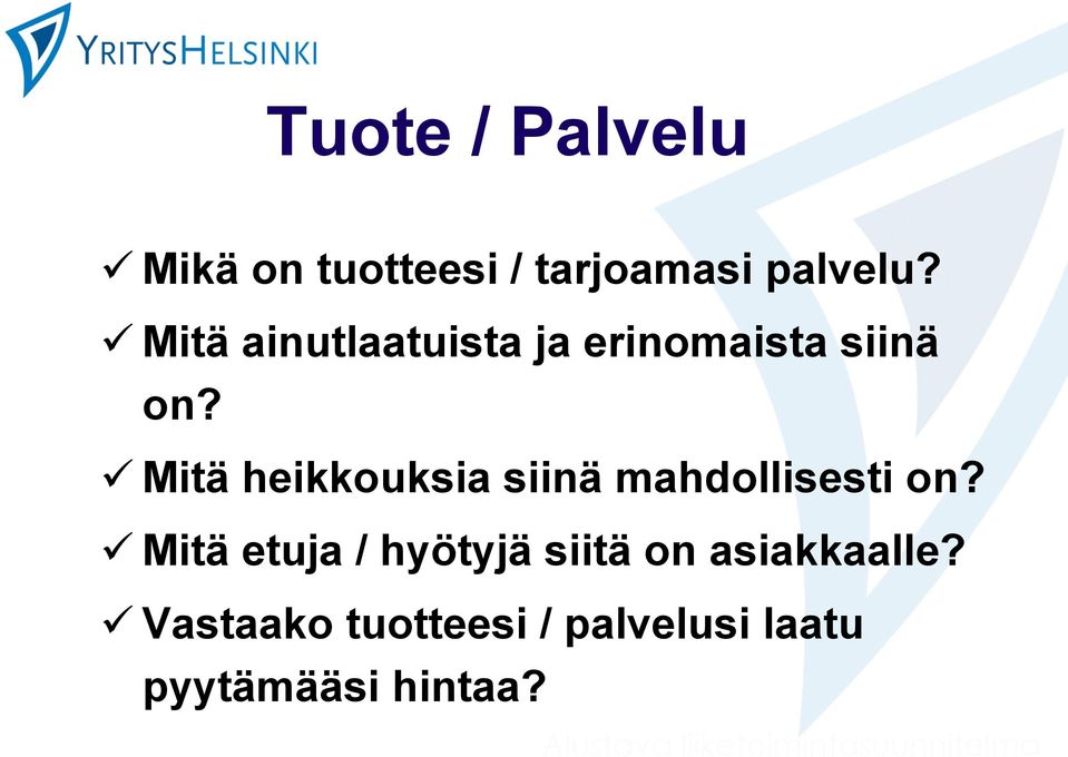 ü Mitä heikkouksia siinä mahdollisesti on?