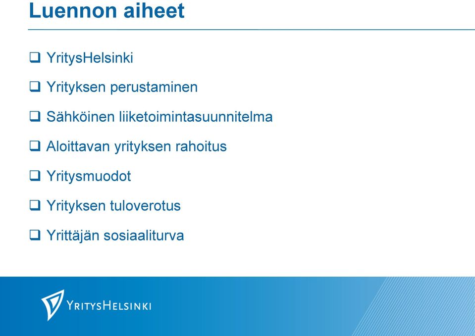 liiketoimintasuunnitelma q Aloittavan yrityksen