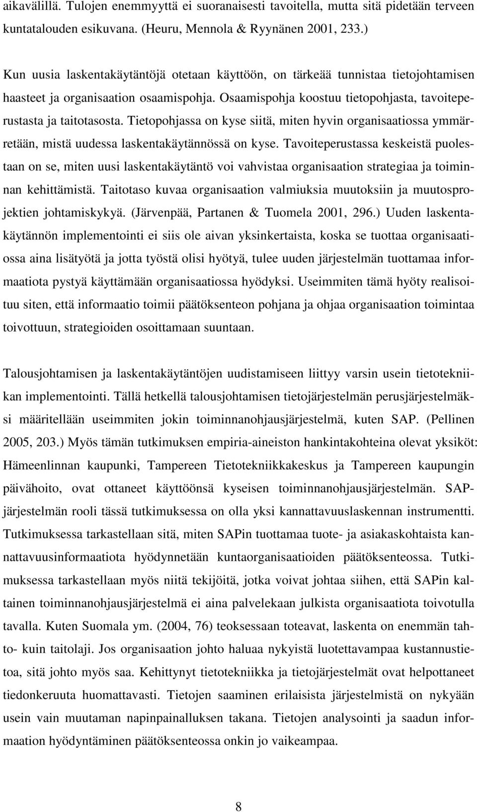 Tietopohjassa on kyse siitä, miten hyvin organisaatiossa ymmärretään, mistä uudessa laskentakäytännössä on kyse.