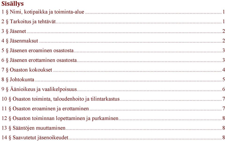 ..5 9 Äänioikeus ja vaalikelpoisuus...6 10 Osaston toiminta, taloudenhoito ja tilintarkastus.
