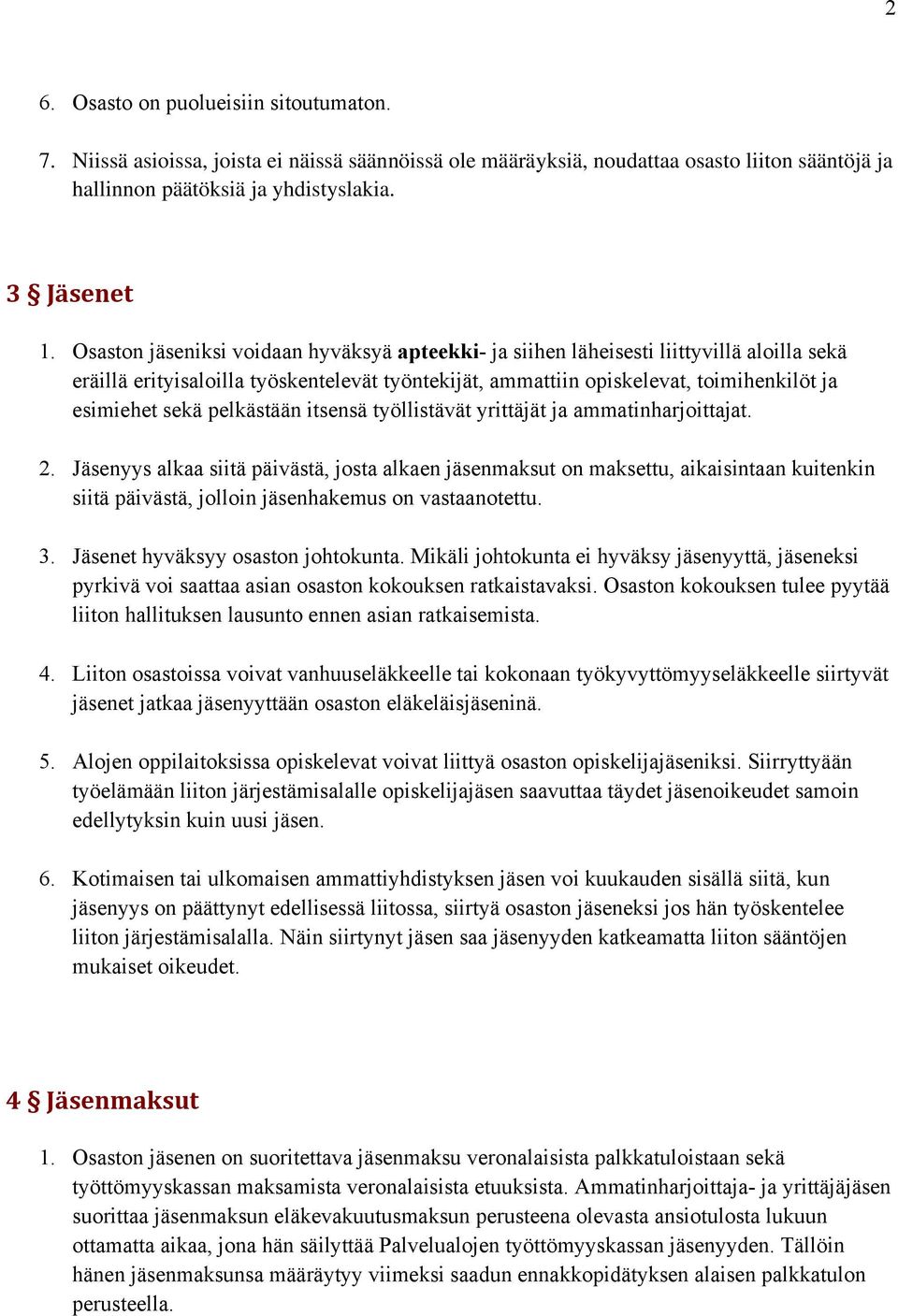pelkästään itsensä työllistävät yrittäjät ja ammatinharjoittajat. 2.