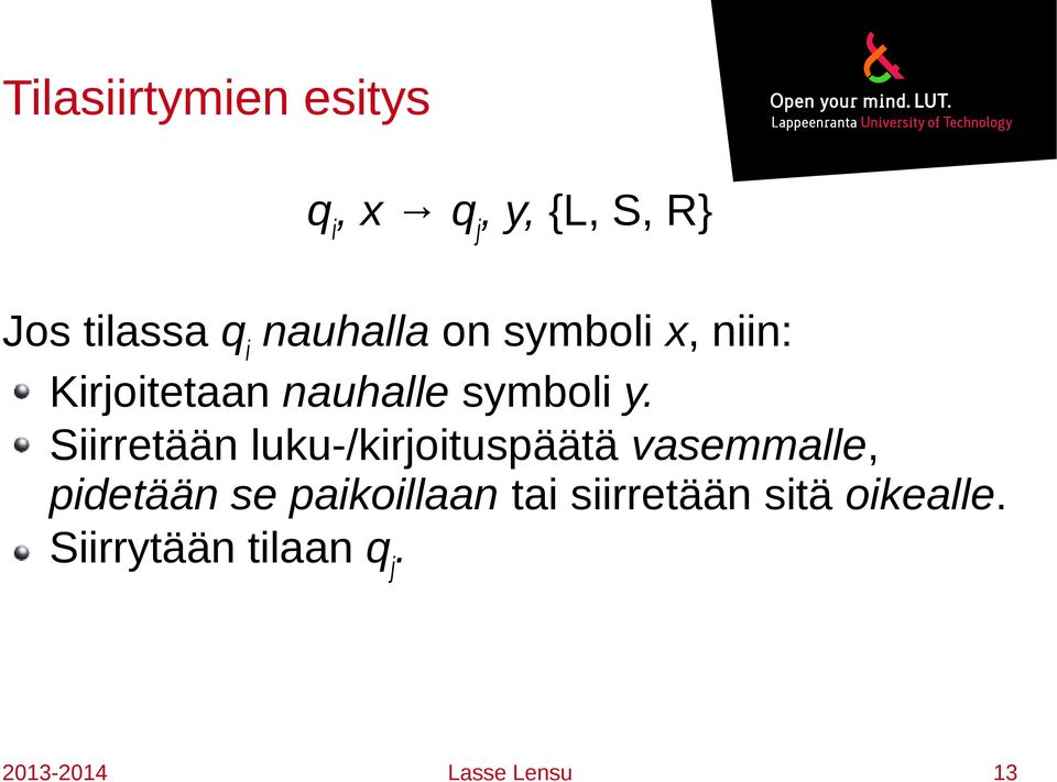 Siirretään luku-/kirjoituspäätä vasemmalle, pidetään se paikoillaan