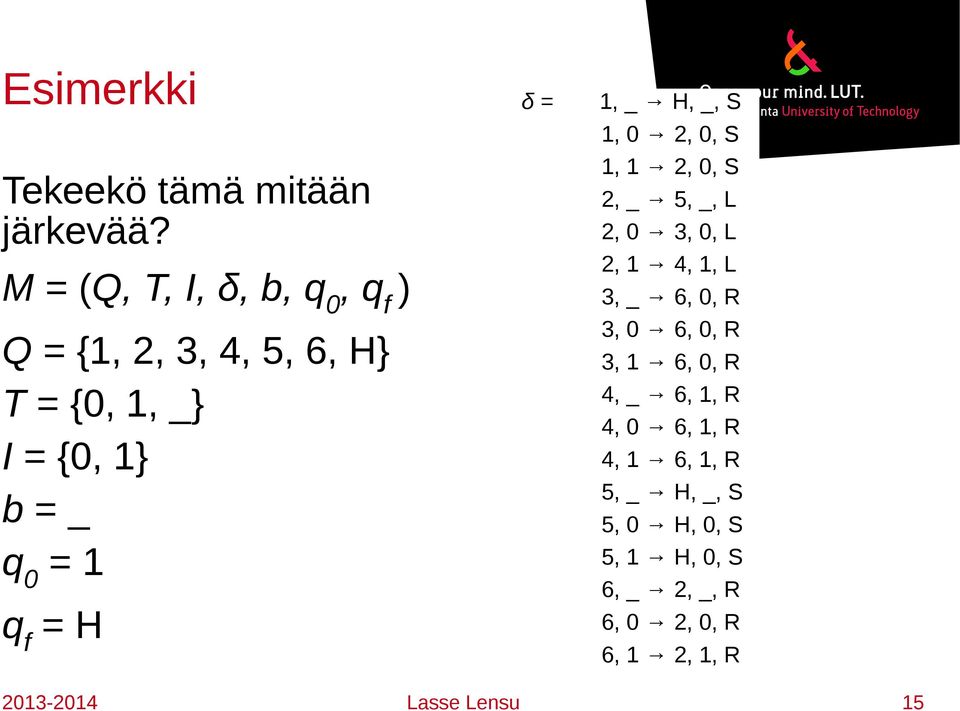 H δ = 1, _ H, _, S 1, 0 2, 0, S 1, 1 2, 0, S 2, _ 5, _, L 2, 0 3, 0, L 2, 1 4, 1, L 3, _ 6, 0, R 3, 0