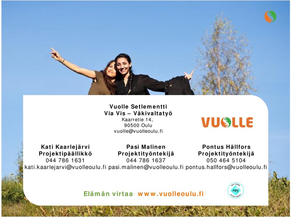 fi Pasi Malinen Projektityöntekijä 044 786 1637 pasi.malinen@vuolleoulu.