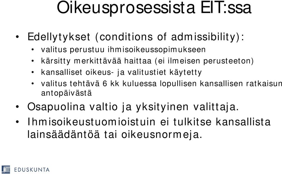 valitustiet käytetty valitus tehtävä 6 kk kuluessa lopullisen kansallisen ratkaisun antopäivästä