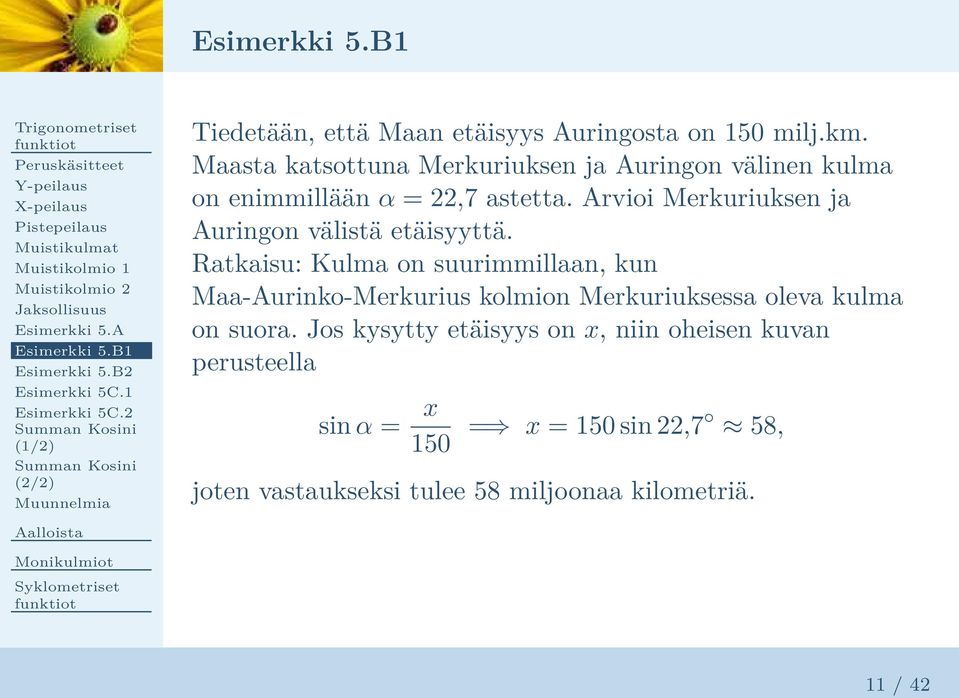 Maasta katsottuna Merkuriuksen ja Auringon välinen kulma on enimmillään α = 22,7 astetta. Arvioi Merkuriuksen ja Auringon välistä etäisyyttä.