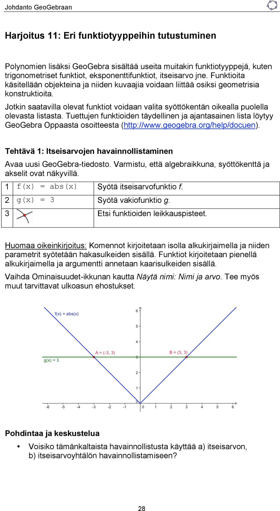 Jotkin saatavilla olevat funktiot voidaan valita syöttökentän oikealla puolella olevasta listasta.