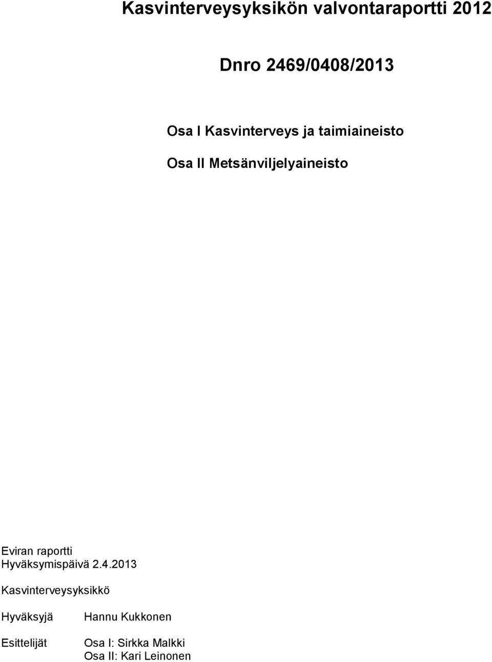 Osa II Metsänviljelyaineisto Eviran raportti Hyväksymispäivä 2.4.