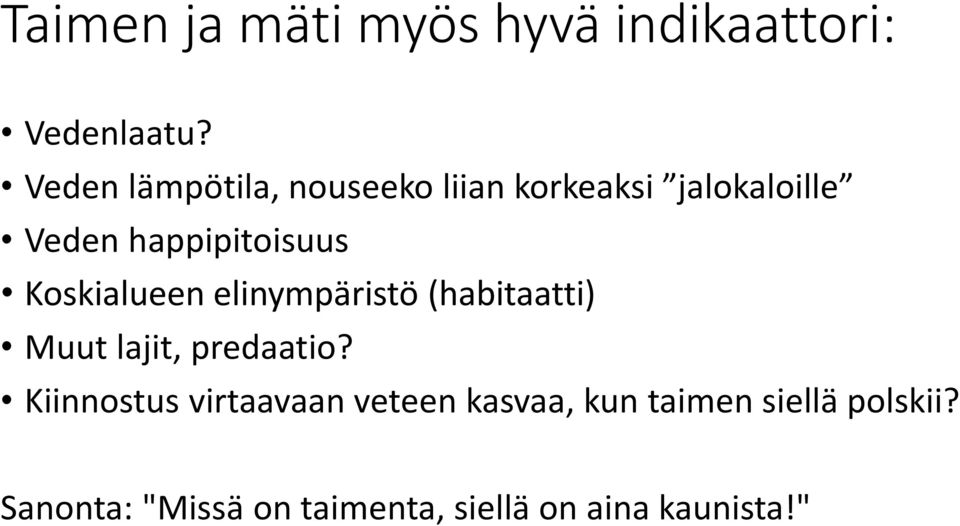 Koskialueen elinympäristö (habitaatti) Muut lajit, predaatio?