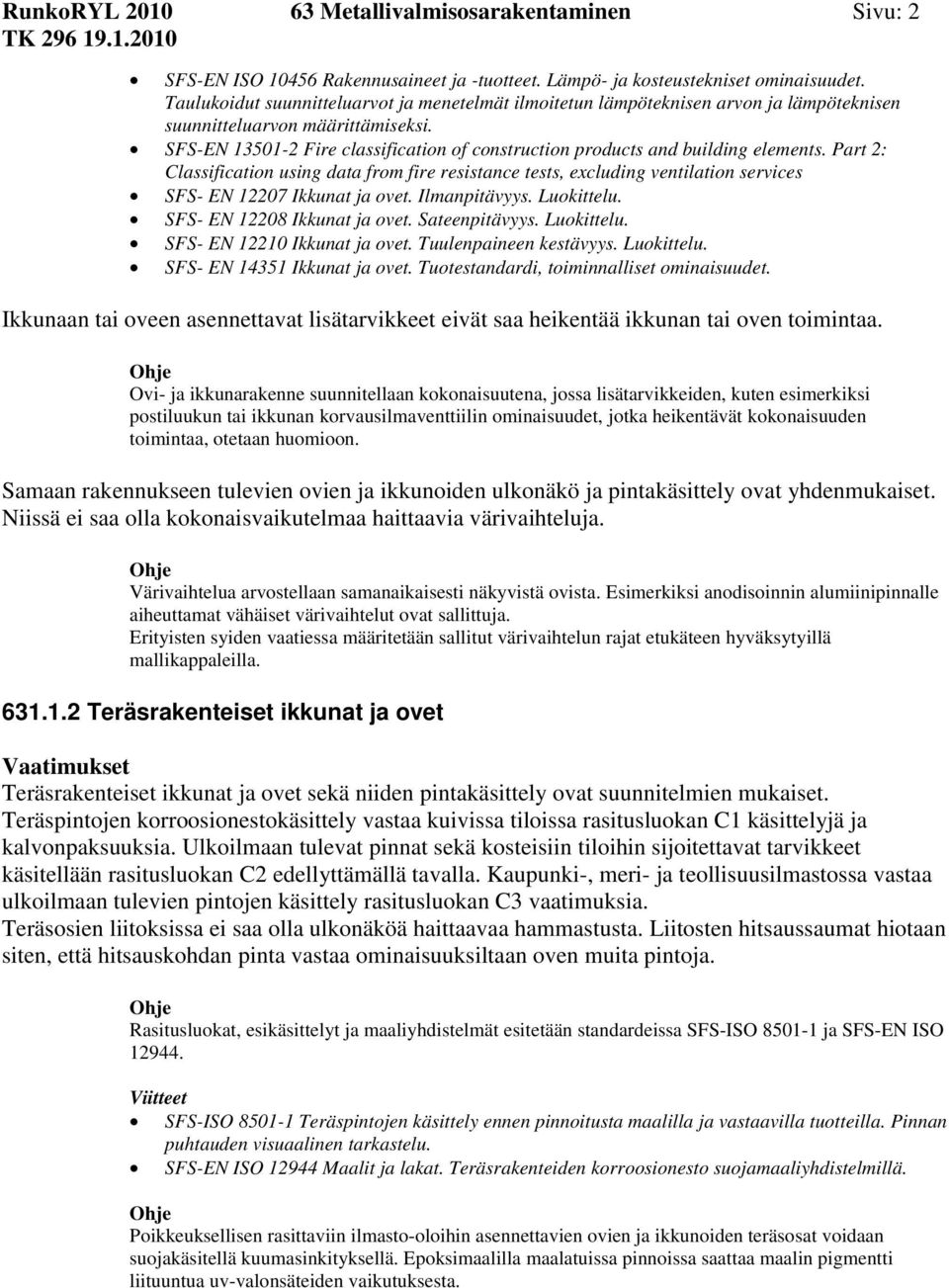 SFS-EN 13501-2 Fire classification of construction products and building elements.